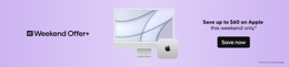 WEEKEND OFFER+ 3 days: $60 off Apple.