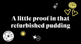 Some proof in the refurbished pudding
